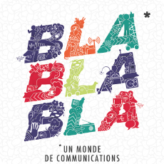 Bla Bla Bla: un monde de communications