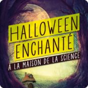 Halloween enchanté à la Maison de la Science !